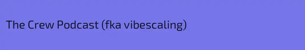 The Crew Podcast (fka vibescaling)